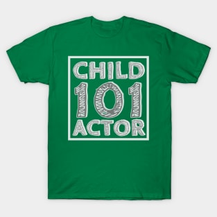 Child Actor 101 T-Shirt